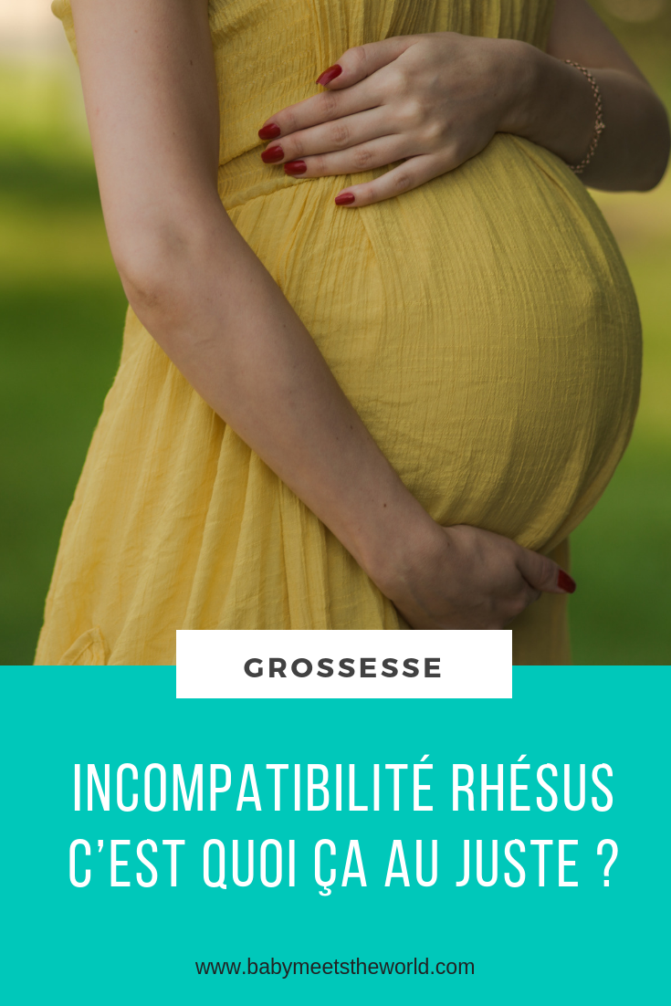 INCOMPATIBILITÉ RHÉSUS C’EST QUOI ÇA AU JUSTE ?