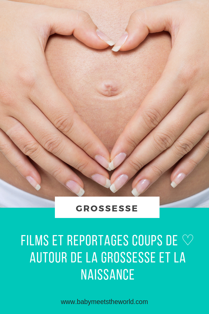 FILMS ET REPORTAGES COUPS DE coeur AUTOUR DE LA GROSSESSE ET LA NAISSANCE