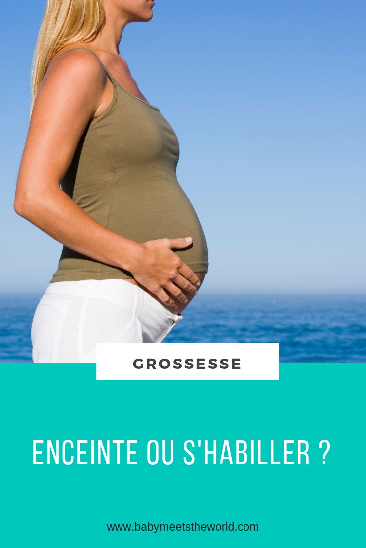 Enceinte ou s'habiller ?