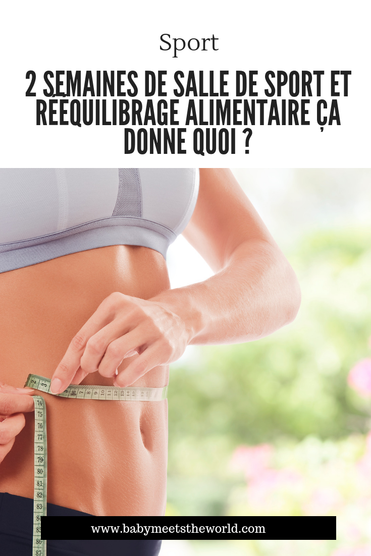 2 SEMAINES DE SALLE DE SPORT ET RÉÉQUILIBRAGE ALIMENTAIRE ÇA DONNE QUOI ?