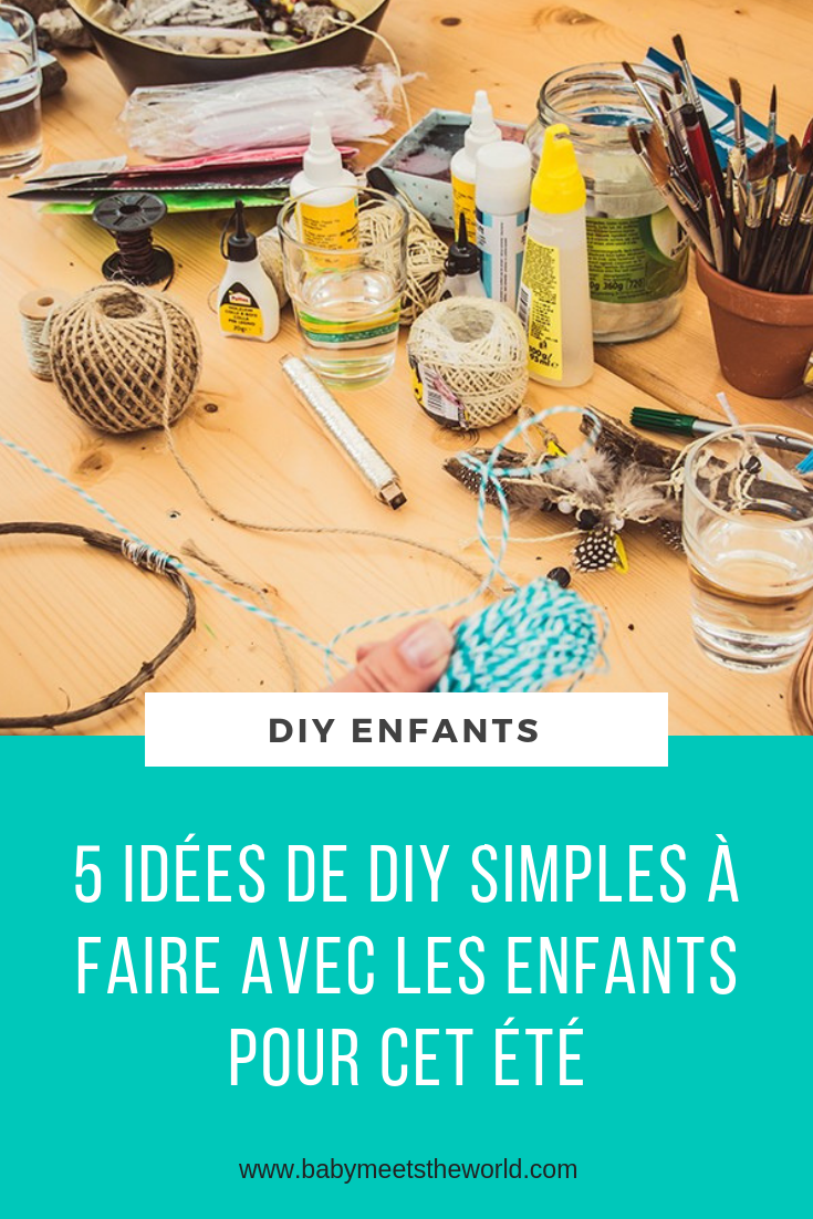 5 IDÉES DE DIY SIMPLES À FAIRE AVEC LES ENFANTS POUR CET ÉTÉ