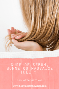 Cure de sébum, bonne ou mauvaise idée ? Les alternatives