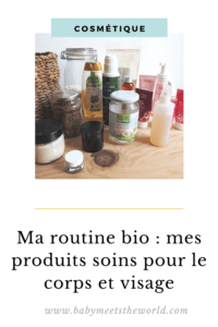 Ma routine bio mes produits soins pour le corps et visage